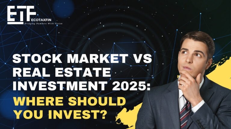 Stock Market vs Real Estate Investment 2025: Where Should You Invest?